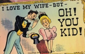 I Love My Wife But Oh You Kid
