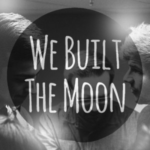 We Built The Moon